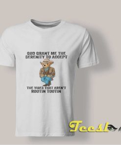 God Grant Me The Serenity To Accept The Vibes That Aren't Rootin Tootin shirt