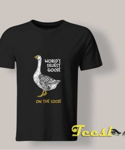 World's Silliest Goose On The Loose shirt