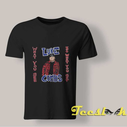 What You See Luke Combs T shirt