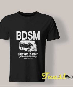 Bdsm Buses Do So Much For The Environment shirt