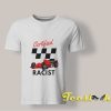 Certified Racist T shirt