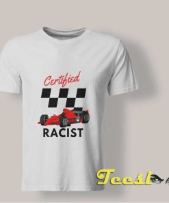Certified Racist T shirt
