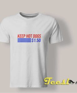 Keep Hot Dogs 1.50 shirt