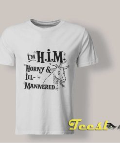 Goat I'm Him Horny And Ill Mannered shirt