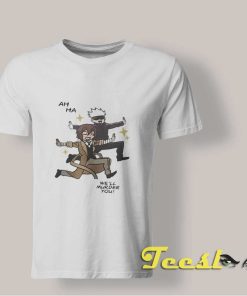 Ah Ha We'll Murder You shirt