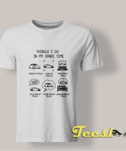 Tesla Things I Do In My Spare Time shirt