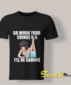 Go Work Your Cringe 9-5 shirt