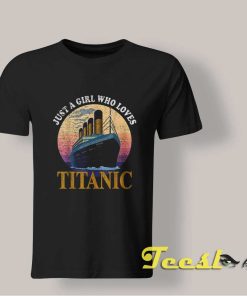 Just A Girl Who Loves Titanic shirt