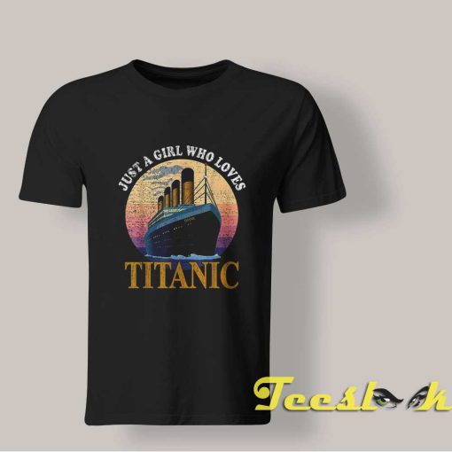 Just A Girl Who Loves Titanic shirt