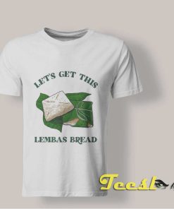 Let's Get This Lembas Bread T shirt