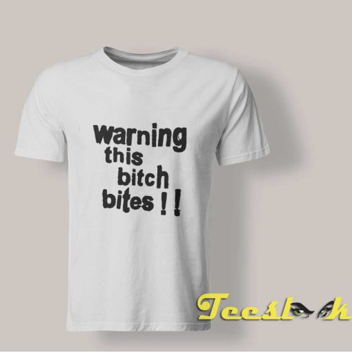 Warning This Bitch Bites shirt