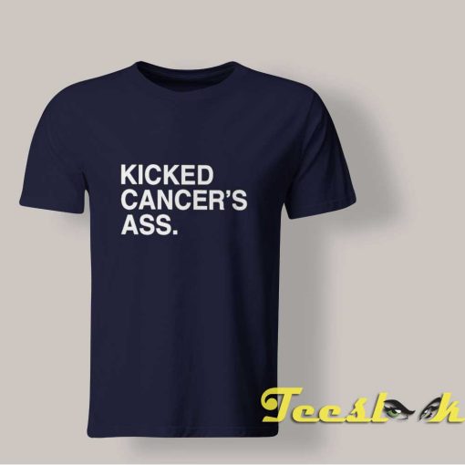 Kicked Cancer's Ass shirt