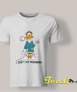 I Don’t Do Mornings Coffee Duck shirt