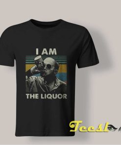 I Am The Liquor T shirt