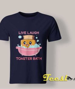 Live Laugh Toaster Bath shirt