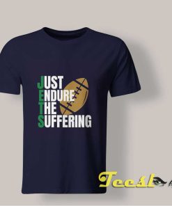 Jets Just Endure The Suffering T shirt