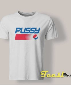 Pussy Pepsi Parody T shirt