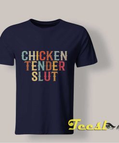 Chicken Tender Slut T shirt