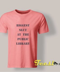 Biggest Slut at the Public Library shirt