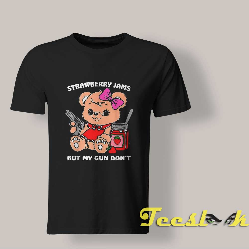 Strawberry Jams But My Gun Don't shirt 1 Strawberry Jams But My Gun Don't shirt
